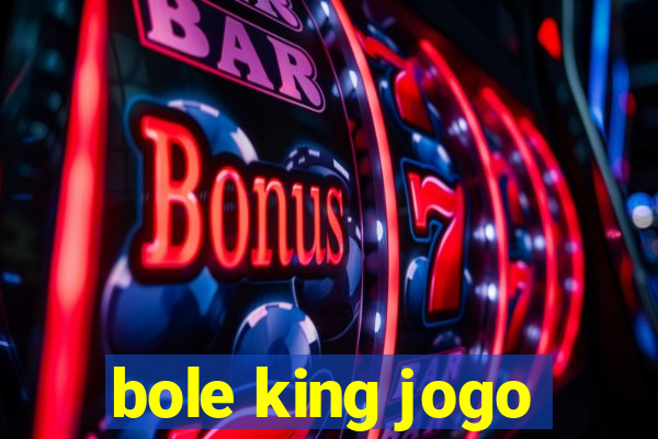 bole king jogo